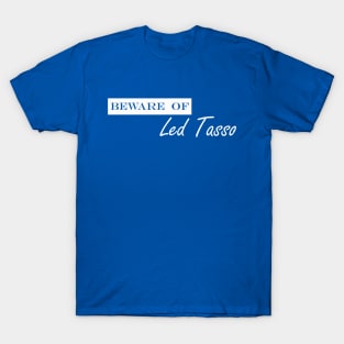 beware of led tasso T-Shirt